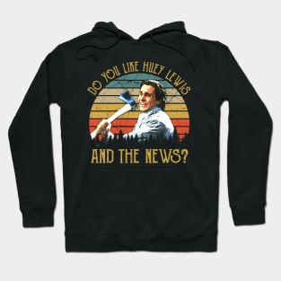 You Like Huey Lewis And The News Hoodie